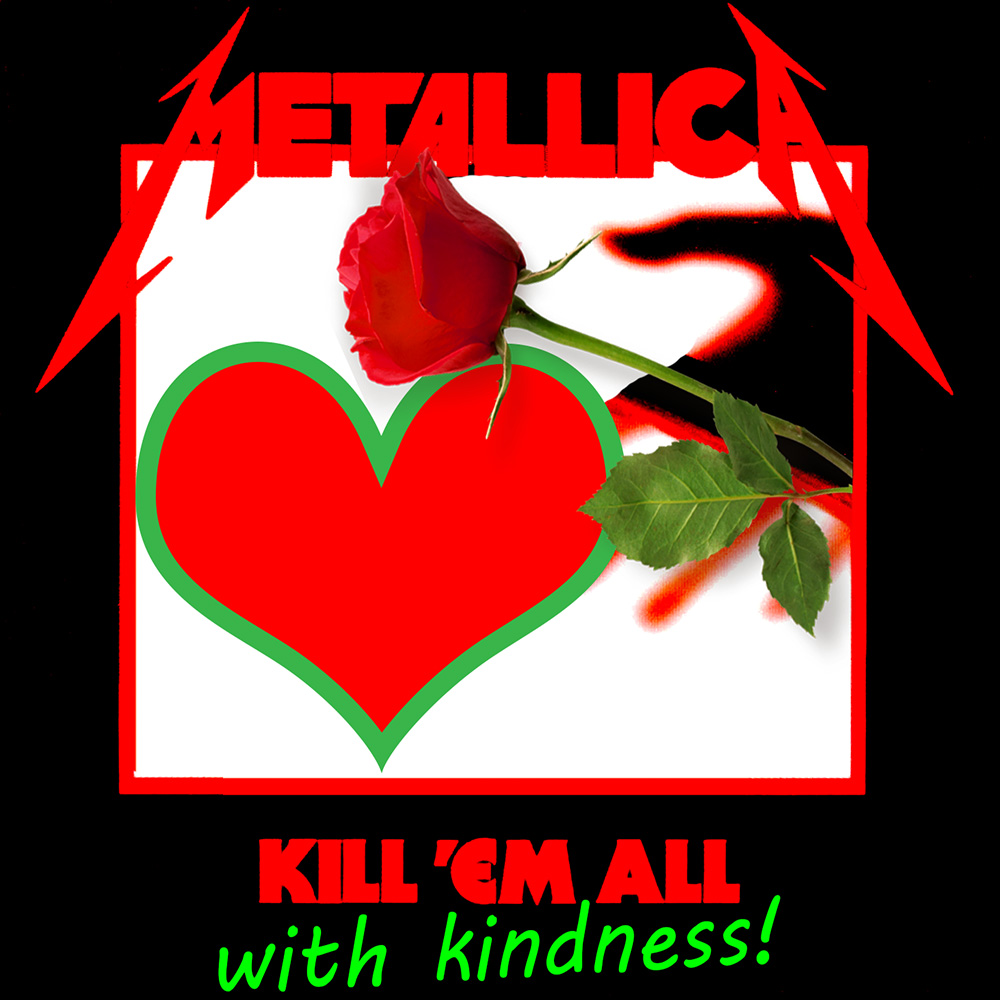 metallica - kill em all with kindness